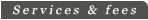 Services & Fees
